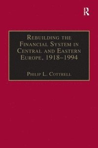 bokomslag Rebuilding the Financial System in Central and Eastern Europe, 19181994