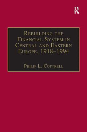 Philip L. Cottrell - Rebuilding the Financial System in Central and Eastern Europe, 1918–1994, Inbunden