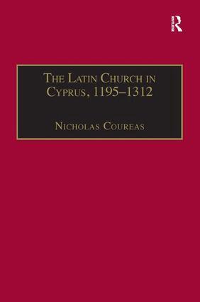 Nicholas Coureas - Latin Church in Cyprus, 1195–1312, Inbunden