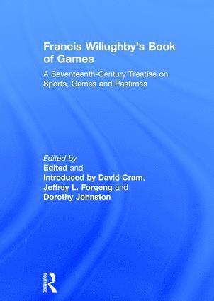 David Cram, Jeffrey L. Forgeng - Francis Willughby's Book of Games, Inbunden