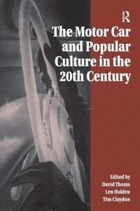 bokomslag The Motor Car and Popular Culture in the Twentieth Century