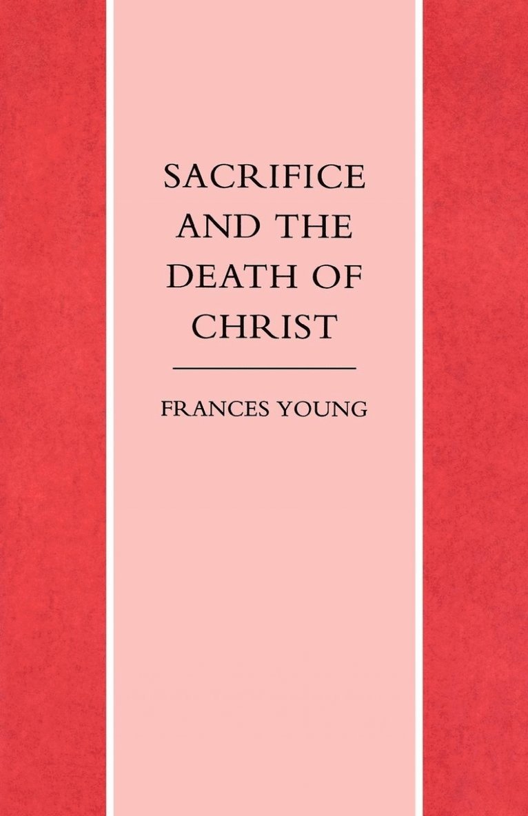 Frances Young - Sacrifice and the Death of Christ, Häftad