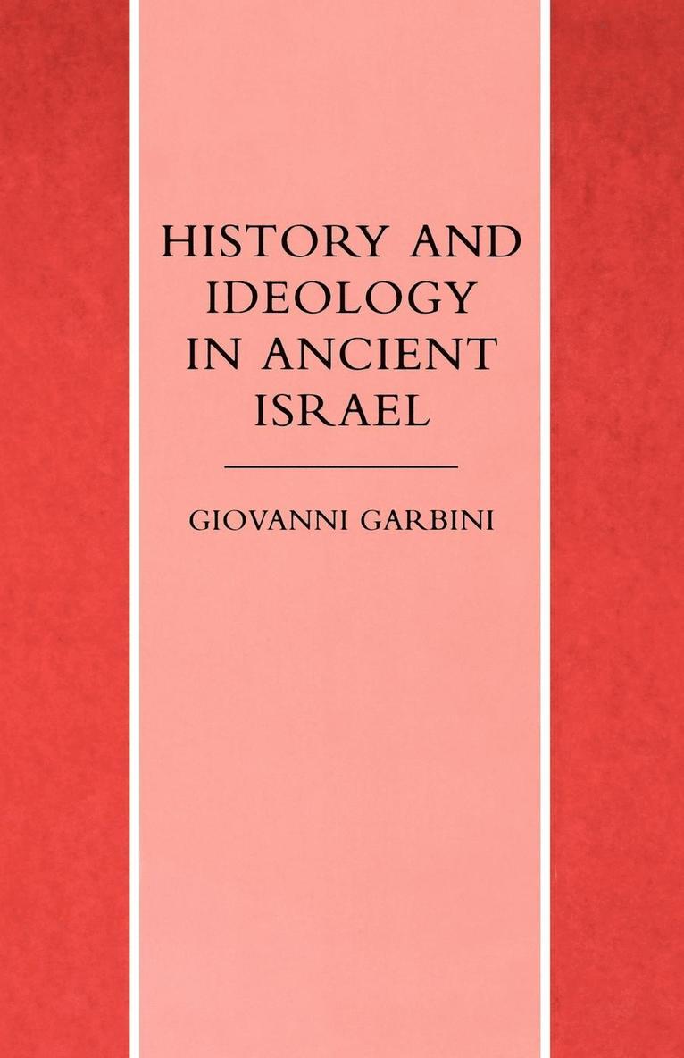 History and Ideology in Ancient Israel 1