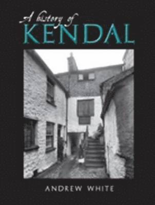 bokomslag A History of Kendal