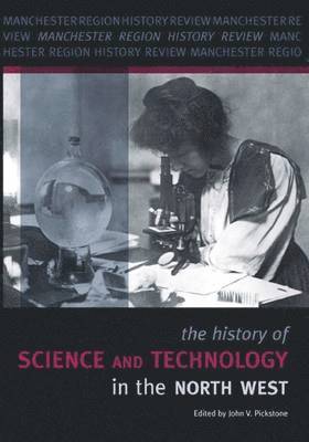John V. Pickstone - History of Science and Technology in the North West, Häftad