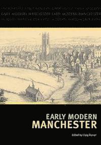 Craig Horner - Early Modern Manchester, Häftad
