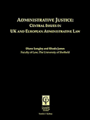 Administrative Justice: Central Issues in UK and European Administrative Law 1