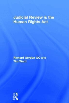 Richard Gordon, Tim Ward - Judicial Review & the Human Rights Act, Inbunden