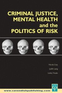 bokomslag Criminal Justice, Mental Health and the Politics of Risk