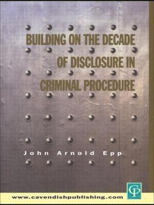 Building on The Decade of Disclosure In Criminal Procedure 1