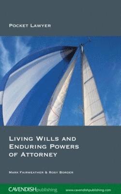 Living Wills and Enduring Powers of Attorney 1