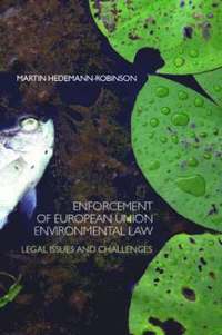 bokomslag Enforcing European Union Environmental Law: Legal Issues and Challenges