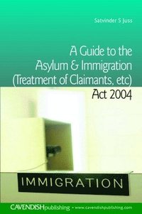 bokomslag A Guide to the Asylum and Immigration (Treatment of Claimants, etc) Act 2004