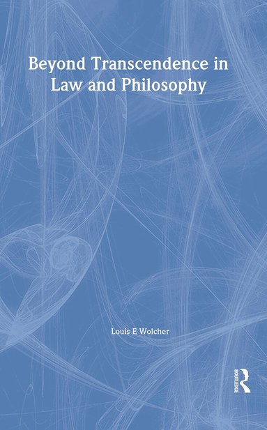 Louis E. Wolcher - Beyond Transcendence in Law and Philosophy, Inbunden