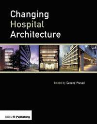 bokomslag Changing Hospital Architecture