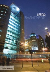 bokomslag Leeds: Shaping the City