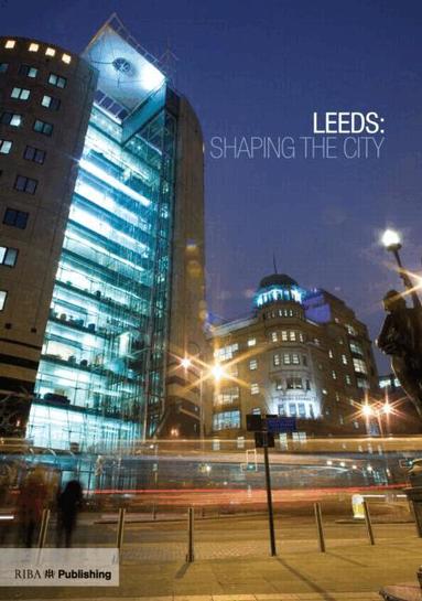 Martin Wainwright - Leeds: Shaping the City, Inbunden