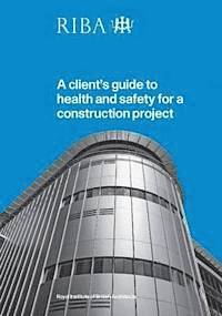A Client's Guide to Health and Safety for a Construction Project, Häftad