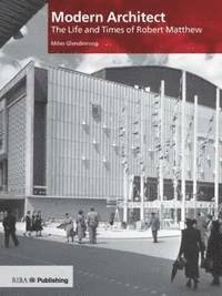 bokomslag Modern Architect: The Life and Times of Robert Matthew