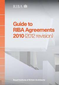 bokomslag Guide to RIBA Agreements 2010 (2012 Revision)