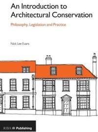 bokomslag An Introduction to Architectural Conservation: Philosophy, Legislation and Practice
