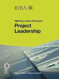 bokomslag Project Leadership: RIBA Plan of Work 2013 Guide