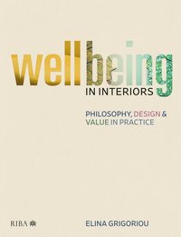 bokomslag Wellbeing in Interiors: Philosophy, design and value in practice