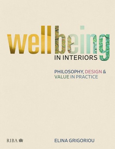 bokomslag Wellbeing in Interiors: Philosophy, design and value in practice