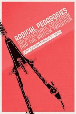 bokomslag Radical Pedagogies : Architectural Education and the British Tradition