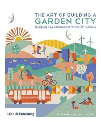 Kate Henderson, Katy Lock, Hugh Ellis - Art of Building a Garden City, Häftad