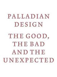 bokomslag Palladian Design - The Good, the Bad and the Unexpected