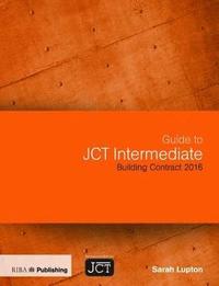 bokomslag Guide to JCT Intermediate Building Contract 2016