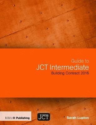 Guide to JCT Intermediate Building Contract 2016 1