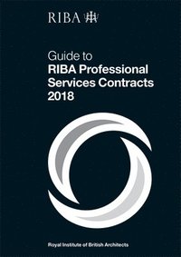 bokomslag Guide to RIBA Professional Services Contracts 2018