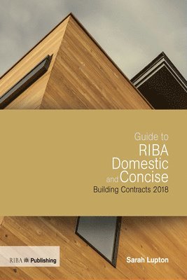 Guide to RIBA Domestic and Concise Building Contracts 2018 1