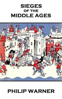 bokomslag Phillip Warner - Sieges Of The Middle Ages