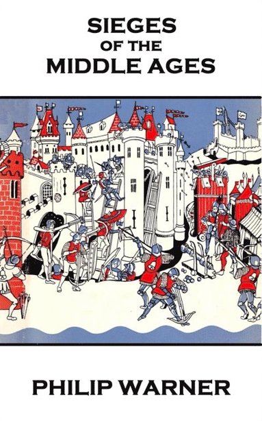 bokomslag Phillip Warner - Sieges Of The Middle Ages