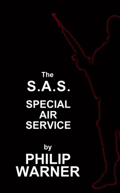 bokomslag Phillip Warner - S.A.S. - The Special Air Service: A History Of Britains Elite Forces