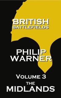 bokomslag British Battlefields - Volume 3 - The Midlands