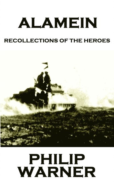 Phillip Warner - Alamein: Recollections Of The Heroes 1