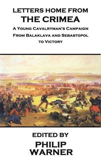 bokomslag Phillip Warner - Letters Home from the Crimea: A Young Cavalryman's Crimea Campaign