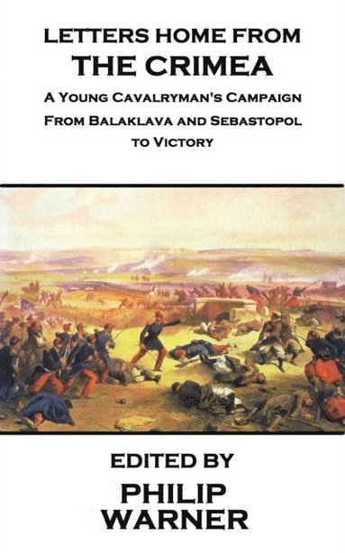 bokomslag Phillip Warner - Letters Home from the Crimea: A Young Cavalryman's Crimea Campaign