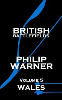 bokomslag Phillip Warner - British Battlefields - Volume 5 - Wales