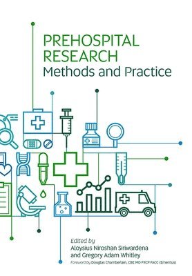 Aloysius Niroshan Siriwardena, Gregory Adam Whitley, Aloysius Niroshan Siriwardena, Gregory Adam Whitley - Prehospital Research Methods and Practice, Häftad