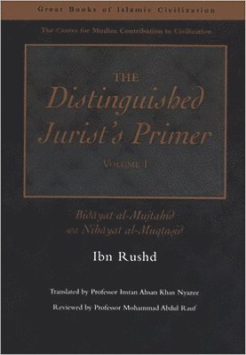 The Distinguished Jurist's Primer: Bidayat al-Mujtahid wa Nihayat al-Muqtasid