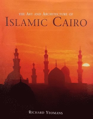 The Art and Architecture of Islamic Cairo 1