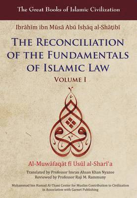 The Reconciliation of the Fundamentals of Islamic Law: v. 1 1