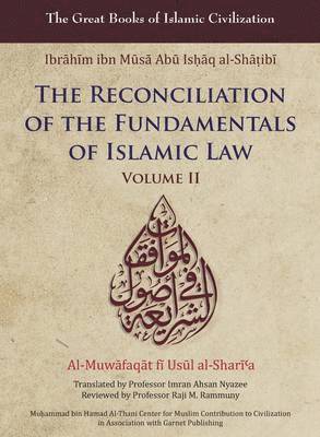 The Reconciliation of the Fundamentals of Islamic Law: Volume II 1