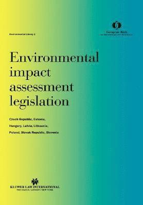 bokomslag Environmental Impact Assessment Legislation:Czech Republic, Estonia, Hungary, Latvia, Lithuania, Poland, Slovak Republic, Slovenia