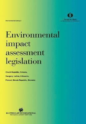 Environmental Impact Assessment Legislation:Czech Republic, Estonia, Hungary, Latvia, Lithuania, Poland, Slovak Republic, Slovenia